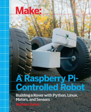 Könyv Make a Raspberry Pi-Controlled Robot Wolfram Donat