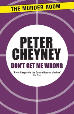Carte Don't Get Me Wrong Peter Cheyney