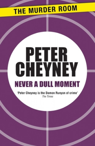 Carte Never a Dull Moment Peter Cheyney
