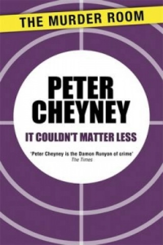 Buch It Couldn't Matter Less Peter Cheyney