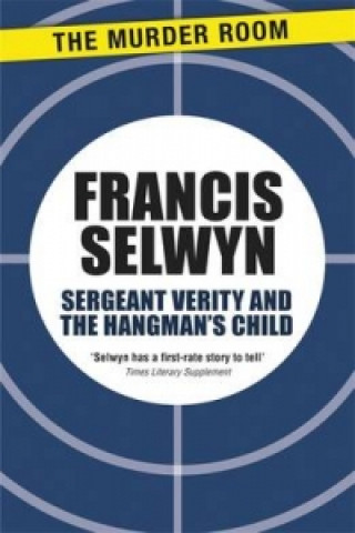 Kniha Sergeant Verity and the Hangman's Child Francis Selwyn