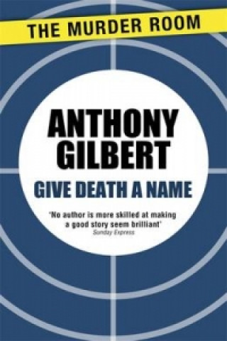 Könyv Give Death a Name Anthony Gilbert