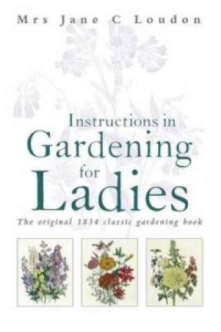 Kniha Instructions in Gardening for Ladies Jane Loudon