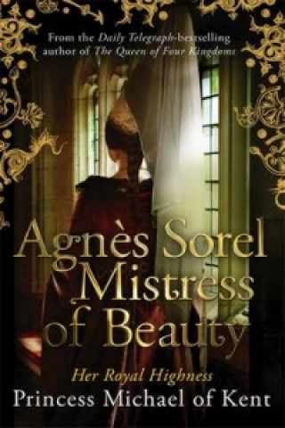 Carte Agnes Sorel: Mistress of Beauty HRH Princess Michael of Kent