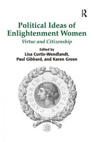 Kniha Political Ideas of Enlightenment Women Lisa Curtis-Wendlandt