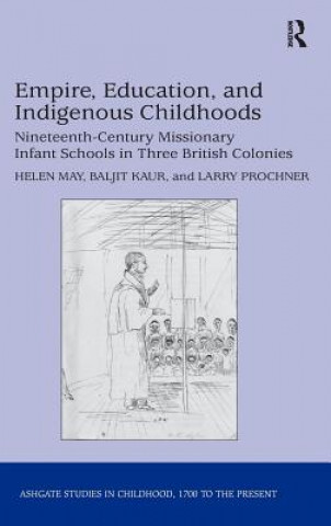 Kniha Empire, Education, and Indigenous Childhoods Helen May