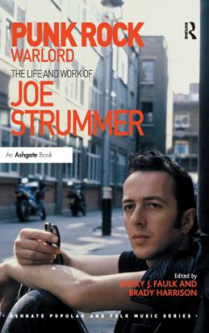 Kniha Punk Rock Warlord: the Life and Work of Joe Strummer Barry Faulk