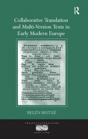 Kniha Collaborative Translation and Multi-Version Texts in Early Modern Europe Belen Bistue