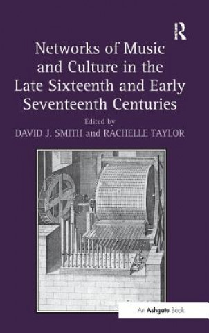 Carte Networks of Music and Culture in the Late Sixteenth and Early Seventeenth Centuries Professor David J. Smith