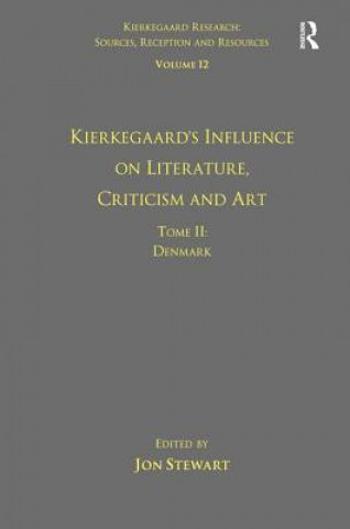 Kniha Volume 12, Tome II: Kierkegaard's Influence on Literature, Criticism and Art Dr. Jon Stewart