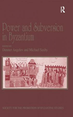 Kniha Power and Subversion in Byzantium Michael Saxby