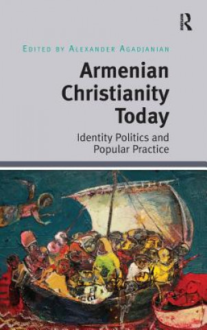 Книга Armenian Christianity Today Alexander Agadjanian