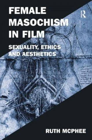 Kniha Female Masochism in Film Ruth McPhee