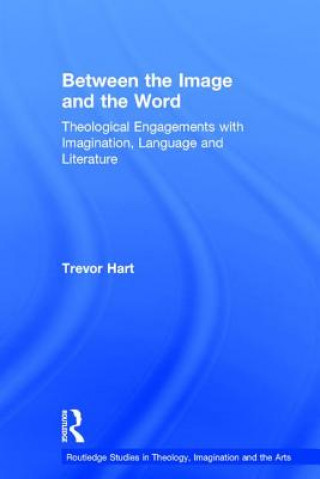 Carte Between the Image and the Word Trevor Hart