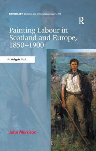 Libro Painting Labour in Scotland and Europe, 1850-1900 John Morrison