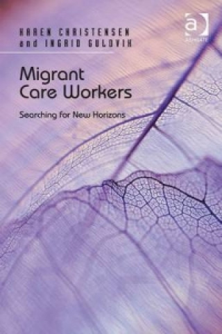 Knjiga Migrant Care Workers Ingrid Guldvik