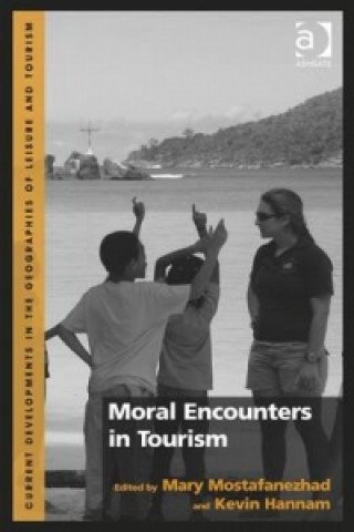 Kniha Moral Encounters in Tourism Mary Mostafanezhad