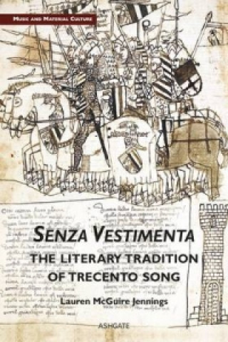 Könyv Senza Vestimenta: The Literary Tradition of Trecento Song Lauren Mcguire Jennings