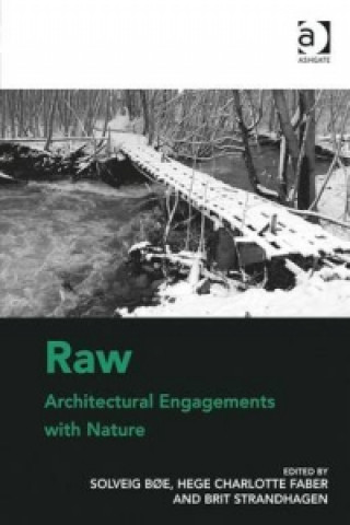 Knjiga Raw: Architectural Engagements with Nature Solveig Boe