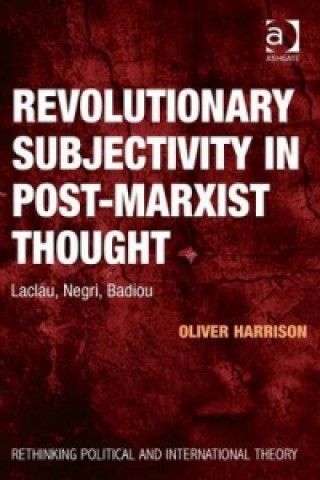 Carte Revolutionary Subjectivity in Post-Marxist Thought Oliver Harrison