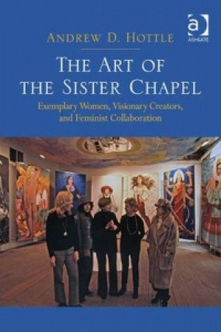 Livre Art of the Sister Chapel Andrew D. Hottle