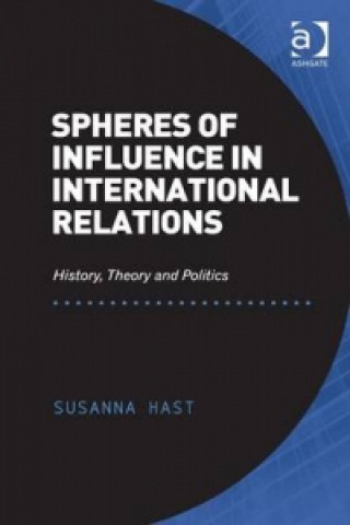 Libro Spheres of Influence in International Relations Susanna Hast