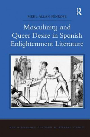 Kniha Masculinity and Queer Desire in Spanish Enlightenment Literature Mehl Allan Penrose