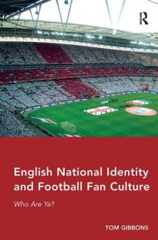 Könyv English National Identity and Football Fan Culture Tom Gibbons