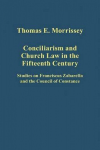 Könyv Conciliarism and Church Law in the Fifteenth Century Thomas E. Morrissey