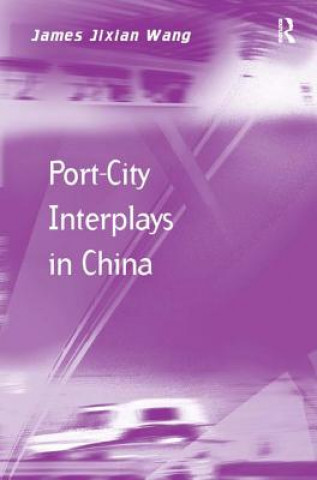 Könyv Port-City Interplays in China James Jixian Wang