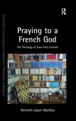 Kniha Praying to a French God Kenneth Jason Wardley