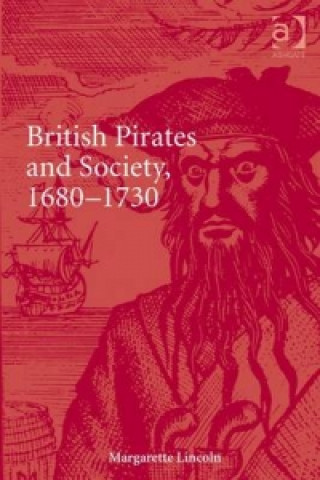 Kniha British Pirates and Society, 1680-1730 Margarette Lincoln