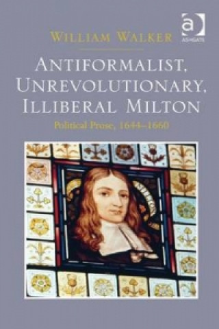 Knjiga Antiformalist, Unrevolutionary, Illiberal Milton William Walker