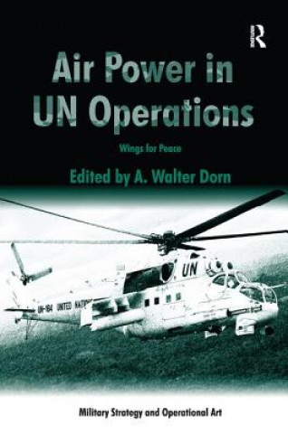 Kniha Air Power in UN Operations A. Walter Dorn