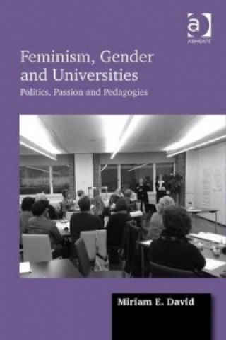 Kniha Feminism, Gender and Universities Miriam E. David