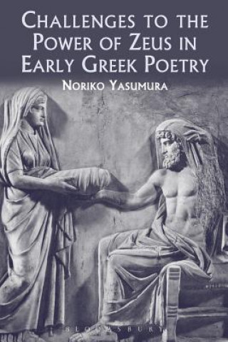 Książka Challenges to the Power of Zeus in Early Greek Poetry Noriko Yasumura