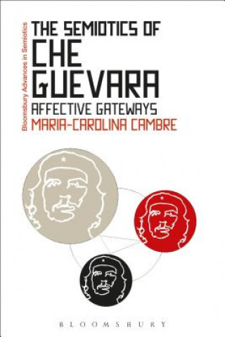 Kniha Semiotics of Che Guevara Maria-Carolina Cambre