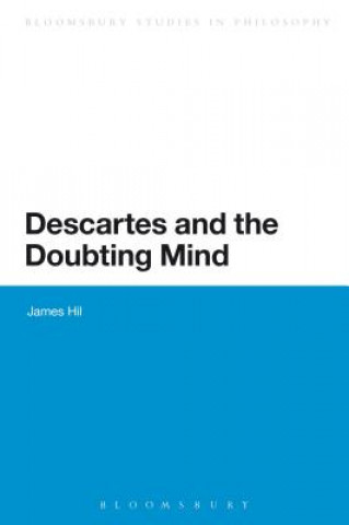 Kniha Descartes and the Doubting Mind James Hill