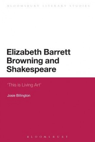 Kniha Elizabeth Barrett Browning and Shakespeare Josie Billington