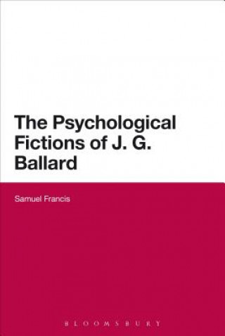 Книга Psychological Fictions of J.G. Ballard Samuel T. Francis