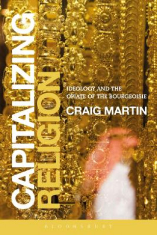 Könyv Capitalizing Religion Craig Martin
