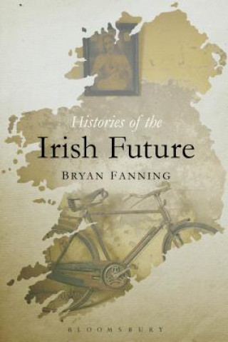 Kniha Histories of the Irish Future Bryan Fanning