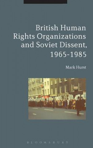 Buch British Human Rights Organizations and Soviet Dissent, 1965-1985 Mark Hurst