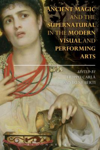 Carte Ancient Magic and the Supernatural in the Modern Visual and Performing Arts Filippo Carla