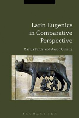 Knjiga Latin Eugenics in Comparative Perspective Aaron Gillette