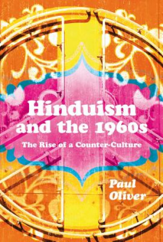 Kniha Hinduism and the 1960s Paul Oliver