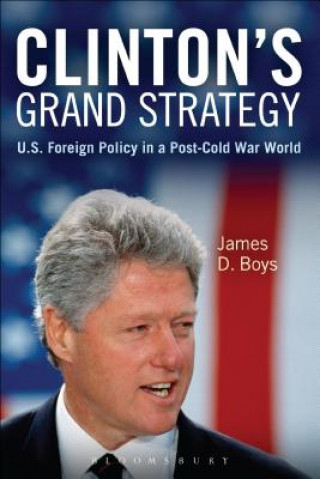 Carte Clinton's Grand Strategy James D. Boys