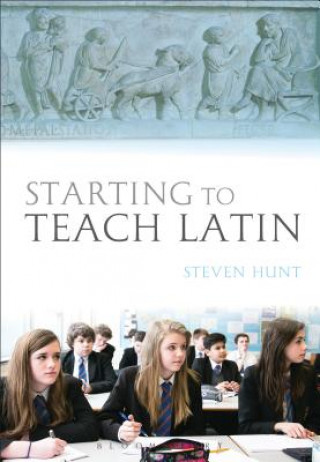 Kniha Starting to Teach Latin Steven Hunt