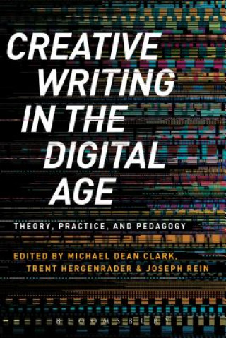 Kniha Creative Writing in the Digital Age Michael Dean Clark