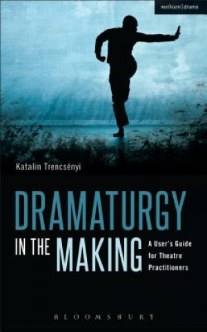 Knjiga Dramaturgy in the Making Katalin Trencsenyi